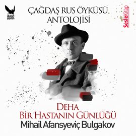 Sesli kitap Çağdaş Rus Öyküleri - Deha, Bir Hastanın Günlüğü  - yazar Mihail Bulgakov   - seslendiren Mehmet Atay