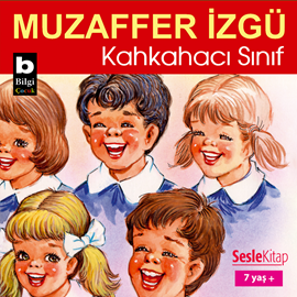 Sesli kitap Kahkahacı Sınıf  - yazar Muzaffer İzgü   - seslendiren Hakan Coşar