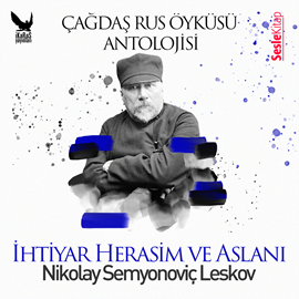 Sesli kitap Çağdaş Rus Öyküleri - İhtiyar Herasim ve Aslanı  - yazar Nikolay Leskov   - seslendiren Mehmet Atay