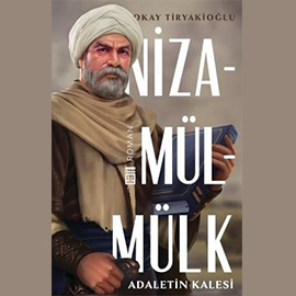 Sesli kitap Nizamülmülk - Adaletin Kalesi  - yazar Okay Tiryakioğlu   - seslendiren Oray Özgan