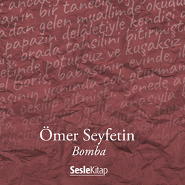 Sesli kitap Bomba  - yazar Ömer Seyfettin   - seslendiren Mehmet Atay