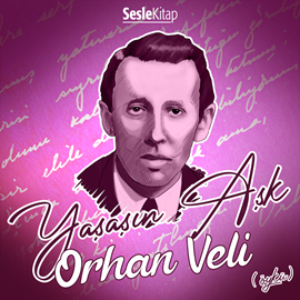 Sesli kitap Yaşasın Aşk  - yazar Orhan Veli   - seslendiren Mehmet Atay