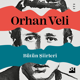 Sesli kitap Orhan Veli - Bütün Şiirleri  - yazar Orhan Veli   - seslendiren Şerif Erol