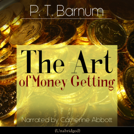Sesli kitap The Art of Money Getting  - yazar P. T. Barnum   - seslendiren Catherine Abbott