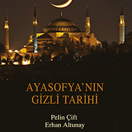 Sesli kitap Ayasofya'nın Gizli Tarihi  - yazar Pelin Çift;Erhan Altunay   - seslendiren Yiğit Vatansever