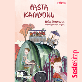 Sesli kitap Pasta Kamyonu  - yazar Pelin Ossmann   - seslendiren Aysın Işımer