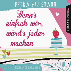 Sesli kitap Wenn's einfach wär, würd's jeder machen  - yazar Petra Hülsmann   - seslendiren Nana Spier