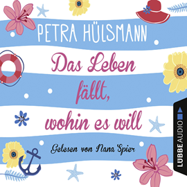 Sesli kitap Das Leben fällt, wohin es will  - yazar Petra Hülsmann   - seslendiren Nana Spier