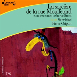 Sesli kitap La sorcière de la rue Mouffetard, et autres contes de la rue Broca  - yazar Pierre Gripari   - seslendiren Pierre Gripari
