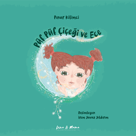 Sesli kitap Püf Püf Çiçeği ve Ece  - yazar Pınar Kilimci   - seslendiren Begüm Günceler