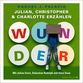Sesli kitap Wunder - Julian, Christopher und Charlotte erzählen  - yazar R.J. Palacio   - seslendiren seslendirmenler topluluğu