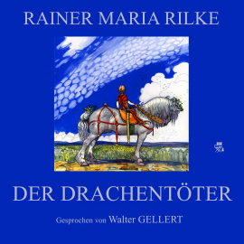 Sesli kitap Der Drachentöter  - yazar Rainer Maria Rilke   - seslendiren Walter Gellert
