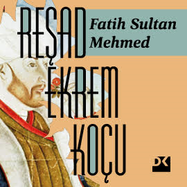 Sesli kitap Fatih Sultan Mehmed  - yazar Reşad Ekrem Koçu   - seslendiren Barış Özgenç