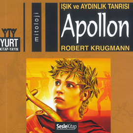 Sesli kitap Işık ve Aydınlık Tanrısı: Apollon  - yazar Robert Krugmann   - seslendiren Hakan Coşar