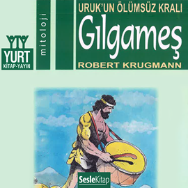 Sesli kitap Gılgameş  - yazar Robert Krugmann   - seslendiren Emel Karahisarlı