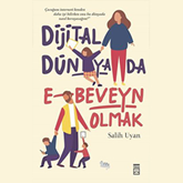 Sesli kitap Dijital Dünyada E-Beveyn Olmak  - yazar Salih Uyan   - seslendiren Leyla Bal
