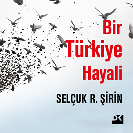 Sesli kitap Bir Türkiye Hayali  - yazar Selçuk Şirin   - seslendiren Enver Murat Güçlü