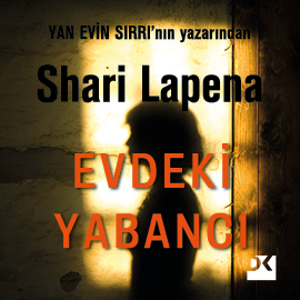 Sesli kitap Evdeki Yabancı  - yazar Shari Lapena   - seslendiren Dilek Gürel
