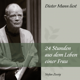 Sesli kitap 24 Stunden aus dem Leben einer Frau  - yazar Stefan Zweig   - seslendiren Dieter Mann