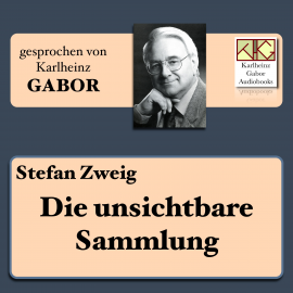 Sesli kitap Die unsichtbare Sammlung  - yazar Stefan Zweig   - seslendiren Karlheinz Gabor