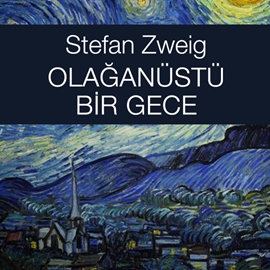 Sesli kitap Olağanüstü Bir Gece  - yazar Stefan Zweig   - seslendiren Murat Topal