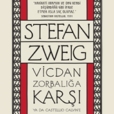 Sesli kitap Vicdan Zorbalığa Karşı ya da Castello Calvin'e  - yazar Stefan Zweig   - seslendiren Onur Çobanoğlu