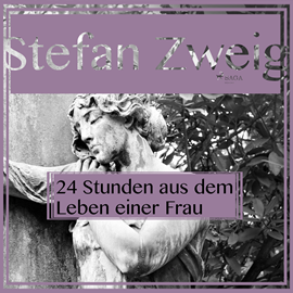 Sesli kitap Vierundzwanzig Stunden aus dem Leben einer Frau  - yazar Stefan Zweig   - seslendiren Reiner Unglaub
