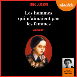 Sesli kitap Millénium 1 Les hommes qui n'aimaient pas les femmes  - yazar Stieg Larsson   - seslendiren Emmanuel Dekoninck