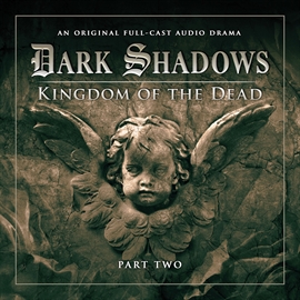 Sesli kitap Dark Shadows Series 2: Kingdom of the Dead, Pt. 2  - yazar Stuart Manning;Eric Wallace   - seslendiren seslendirmenler topluluğu