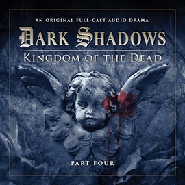Sesli kitap Dark Shadows Series 2: Kingdom of the Dead, Pt. 4  - yazar Stuart Manning;Eric Wallace   - seslendiren seslendirmenler topluluğu