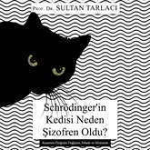 Sesli kitap Schrödinger'in Kedisi Neden Şizofren Oldu?  - yazar Sultan Tarlacı   - seslendiren Alim Ozan