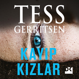 Sesli kitap Kayıp Kızlar  - yazar Tess Gerritsen   - seslendiren Dilek Gürel