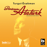 Sesli kitap Dersimiz Atatürk  - yazar Turgut Özakman   - seslendiren Okan Şenozan
