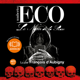 Sesli kitap Le Nom de la Rose  - yazar Umberto Eco   - seslendiren François Aubigny