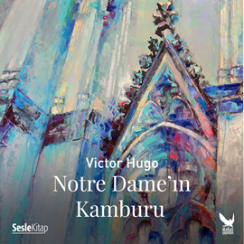 Sesli kitap Notre Dame'ın Kamburu  - yazar Victor Hugo   - seslendiren Okan Şenozan
