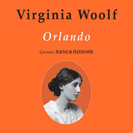 Sesli kitap Orlando  - yazar Virginia Woolf   - seslendiren Ekrem Tamer