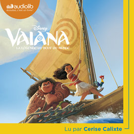 Sesli kitap Vaiana - La Légende du bout du monde  - yazar Walt Disney   - seslendiren Cerise Calixte