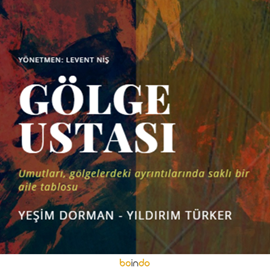 Sesli kitap Gölge Ustası  - yazar Yıldırım Türker;Yeşim Müderrisoğlu  